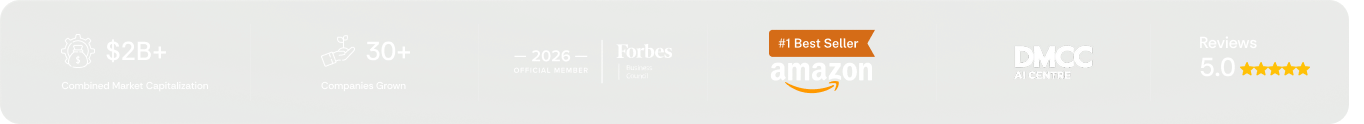 $2B+ combined market cap · 30+ companies grown · Forbes Business Council 2026 · Amazon #1 Bestseller · DMCC AI Centre · 5.0 reviews